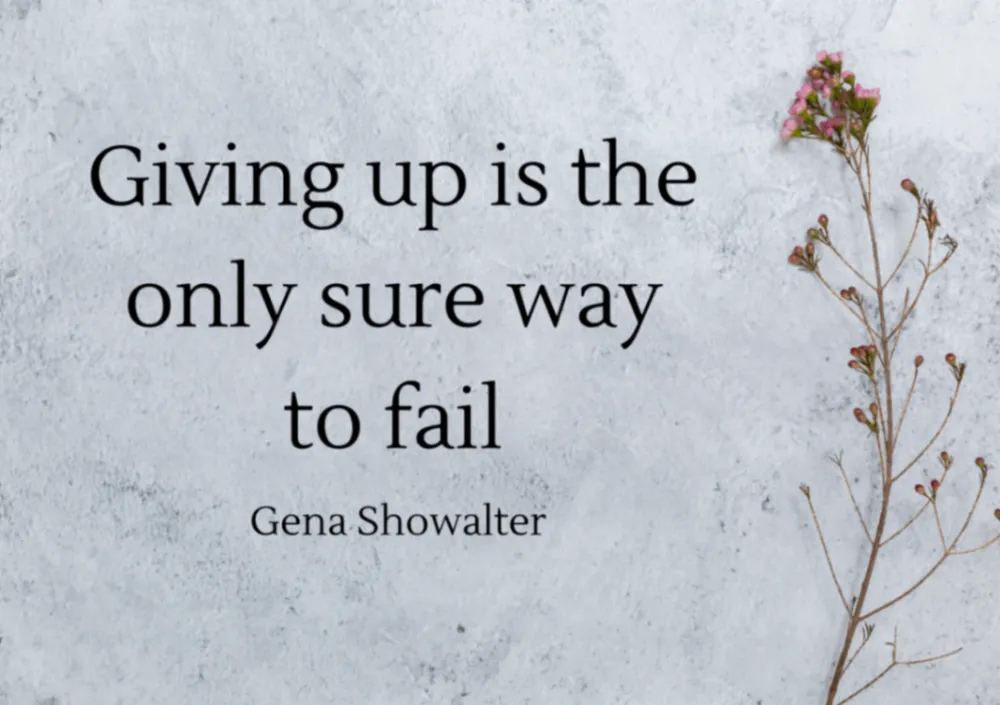 Inspirational image with the quote 'Giving up is the only sure way to fail.' by Gena Showalter.