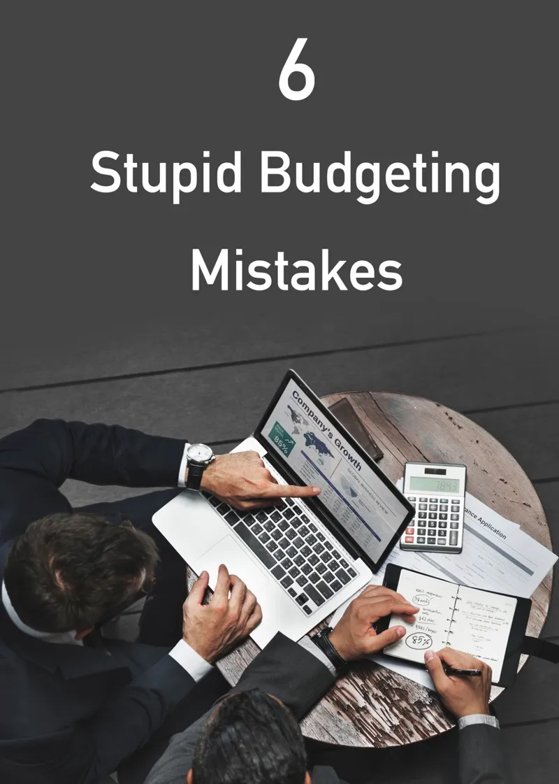6 Stupid Budgeting Mistakes You're Making (And How to Stop Being Dumb About Money)